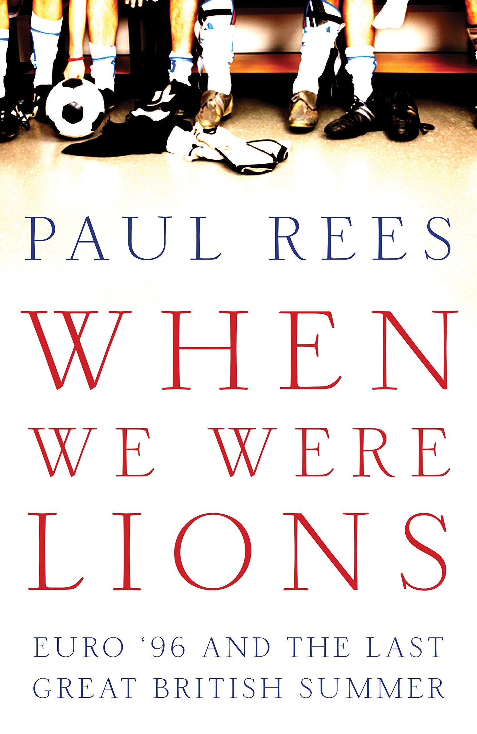 When We Were Lions: Euro 96 and the Last Great British Summer Contemporary literature