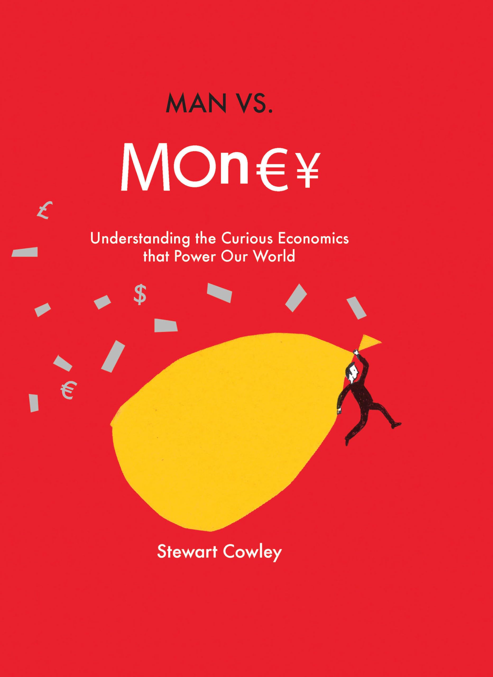 Man vs Money: Understanding the curious economics that power our world Business, Finance & Career