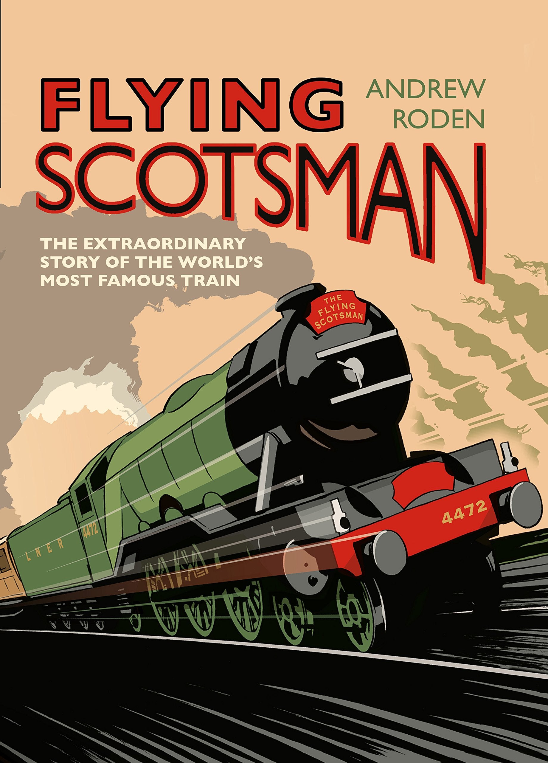 Flying Scotsman: The Extraordinary Story of the World's Most Famous Train Leisure, Home & Garden