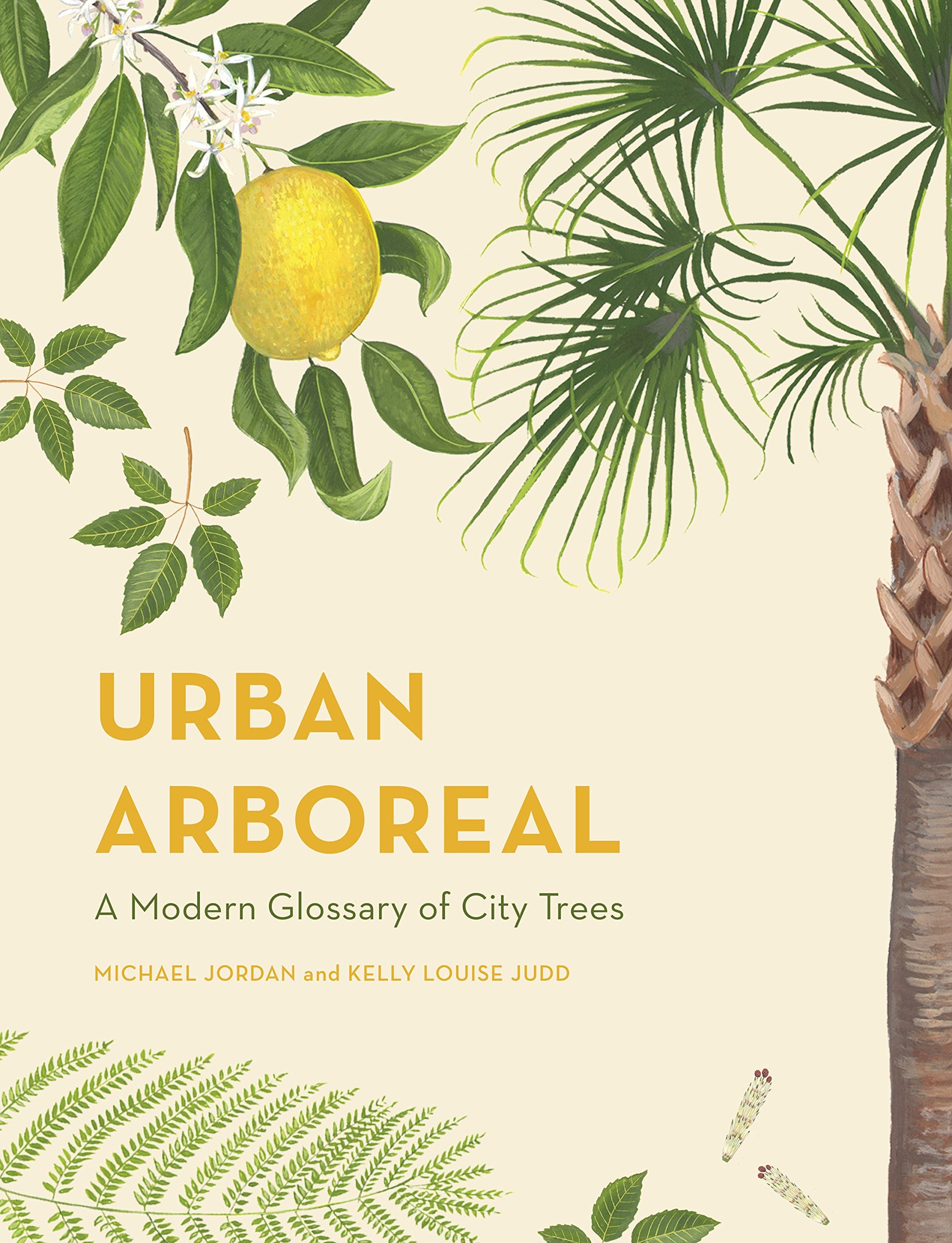 Urban Arboreal: A Modern Glossary of City Trees Garden & Plants