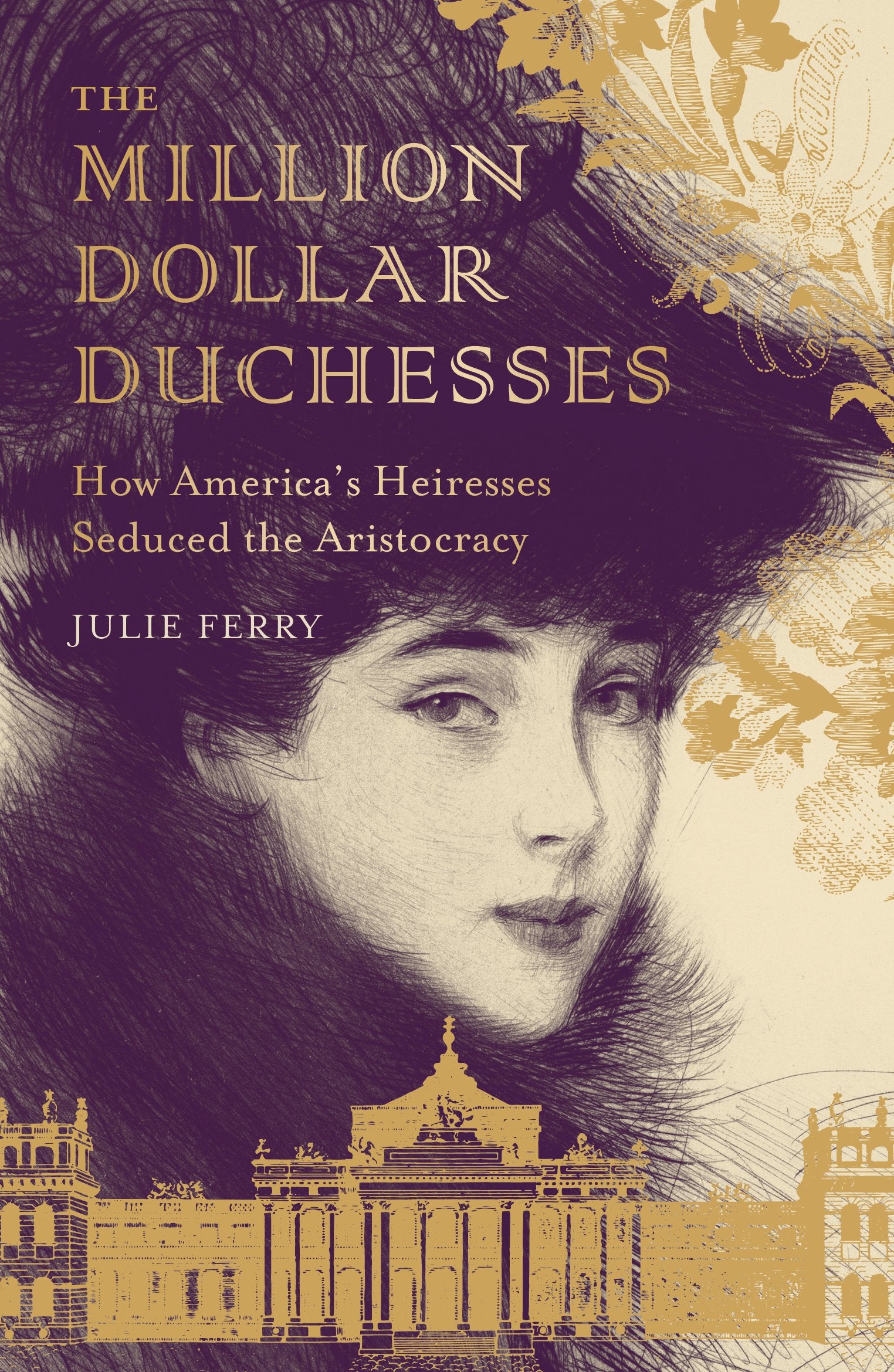 The Million Dollar Duchesses: How America's Heiresses Seduced the Aristocracy book