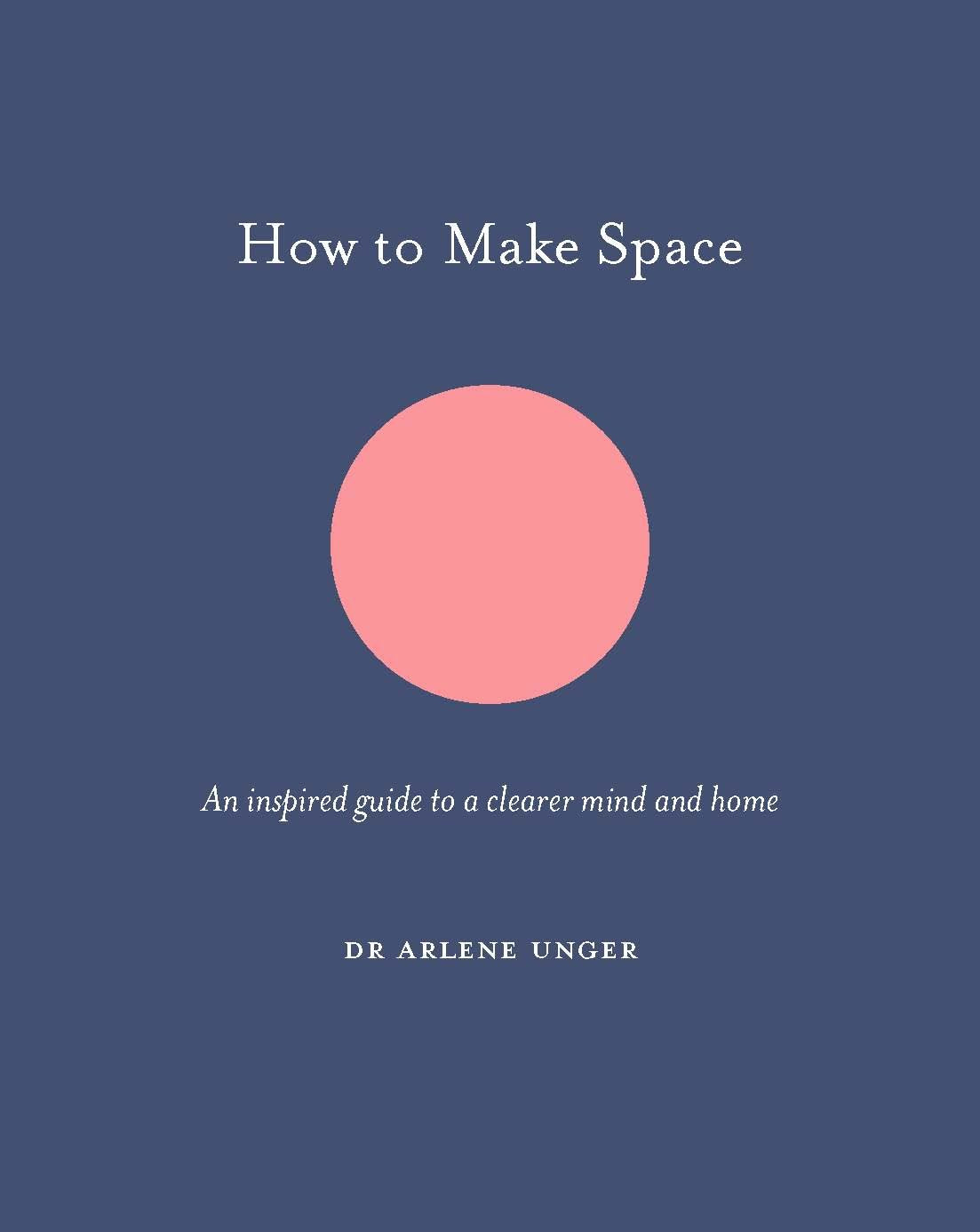 How to Make Space: An Inspired Guide to a Clearer Mind and Home book