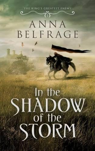 In the Shadow of the Storm (The King's Greatest Enemy, Band 1) Historical Fiction