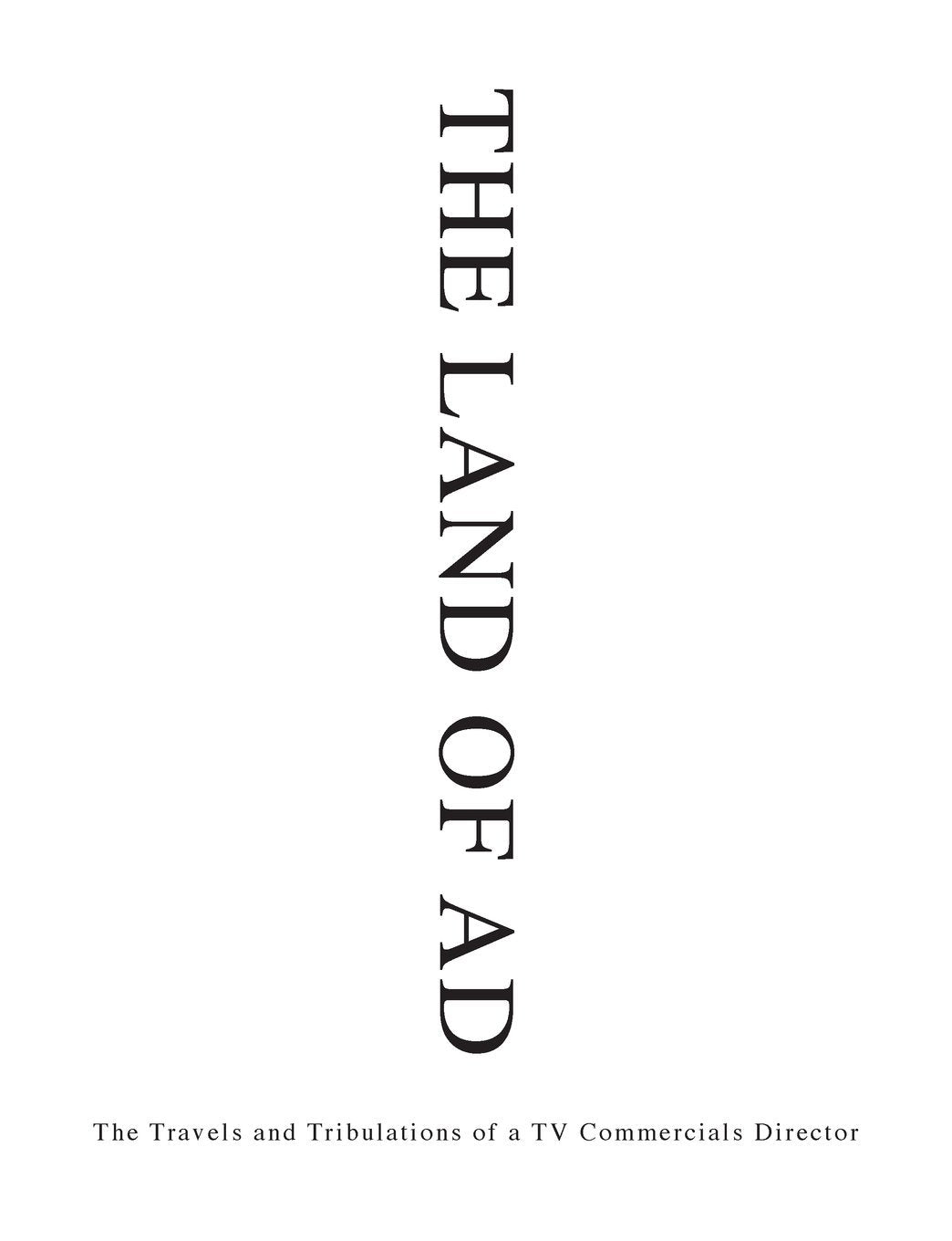 The Land of Ad: The Travels and Tribulations of a TV Commercials Director Memories