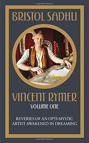 Bristol Sadhu: Reveries of an Opti-Mystic Artist, Awakened in Dreaming: Volume 1 Social Sciences