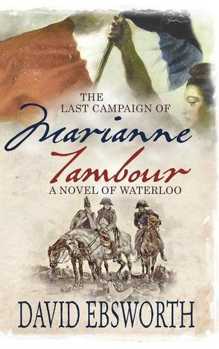 The Last Campaign of Marianne Tambour: A Novel of Waterloo Action & Adventure