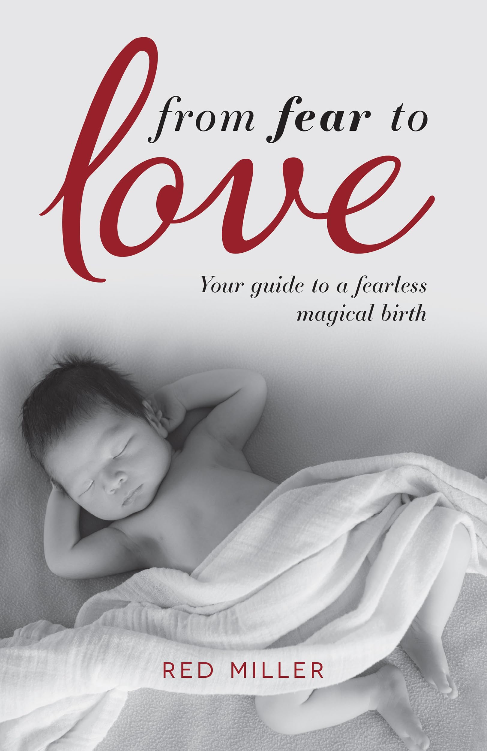 From Fear to Love: Your guide to a fearless magical birth book