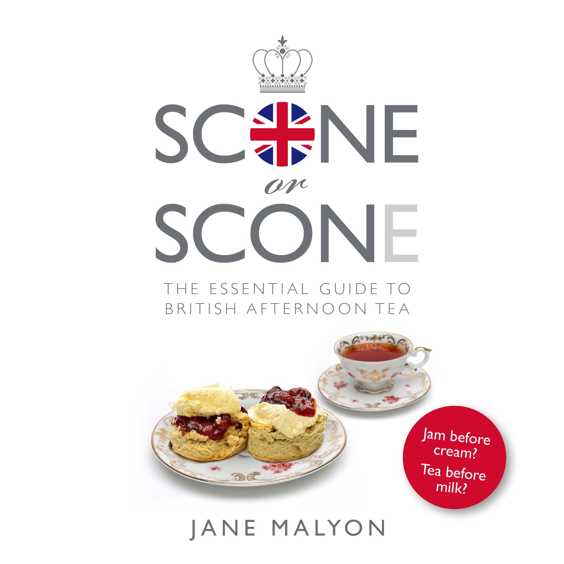 Scone or Scone: The Essential Guide To British Afternoon Tea Cooking & Enjoying