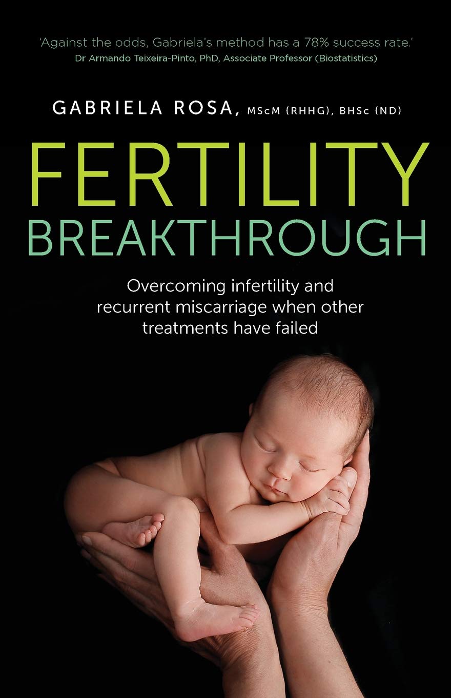 Fertility Breakthrough: Overcoming infertility and recurrent miscarriage when other treatments have failed Medicine