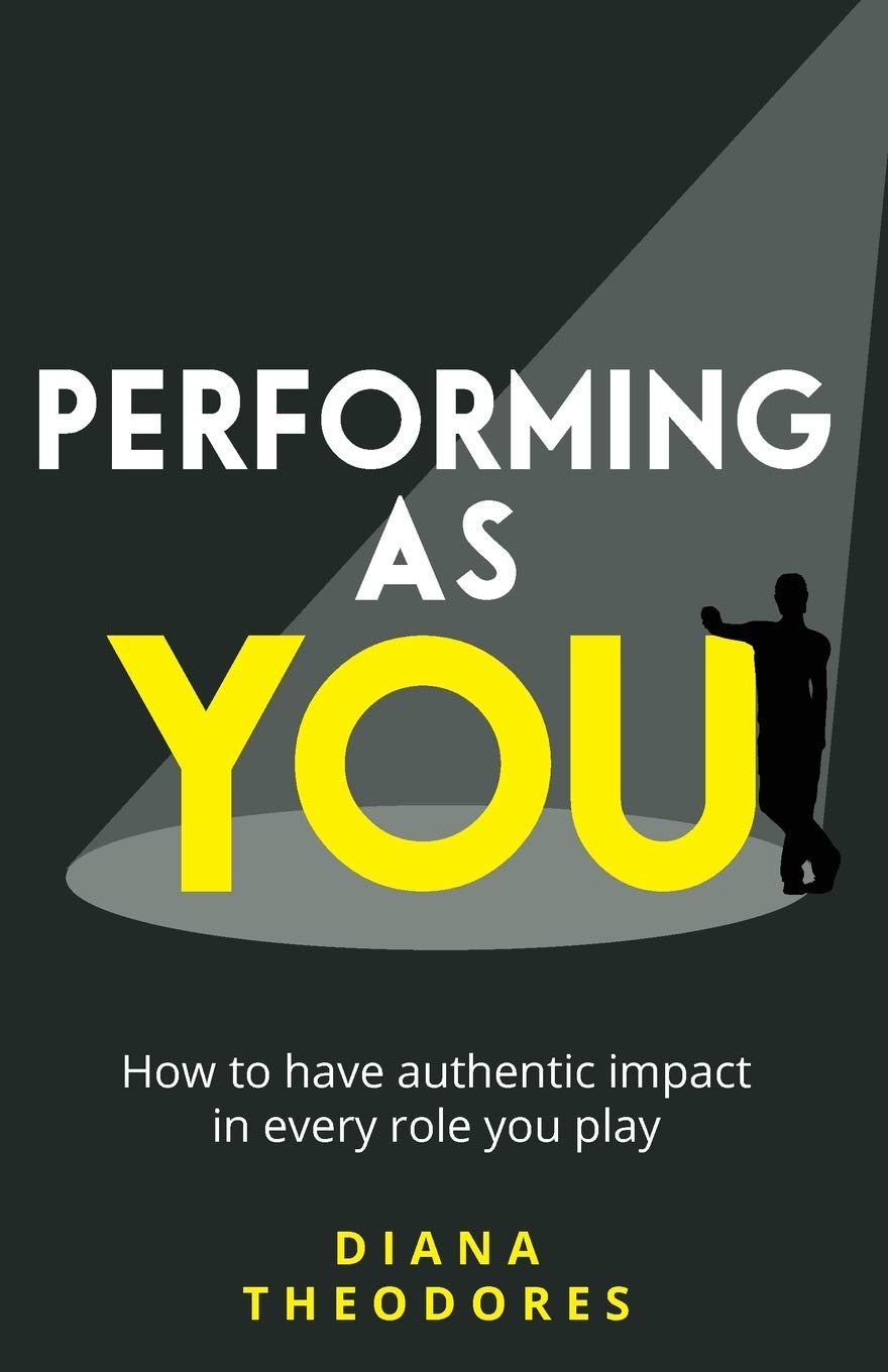 Performing as you: How to have authentic impact in every role you play Law