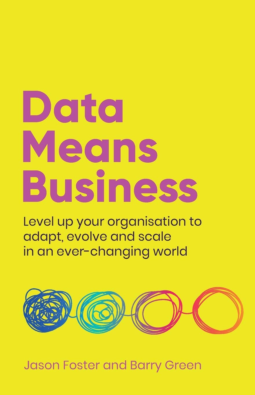 Data Means Business: Level up your organisation to adapt, evolve and scale in an ever-changing world Business, Finance & Career