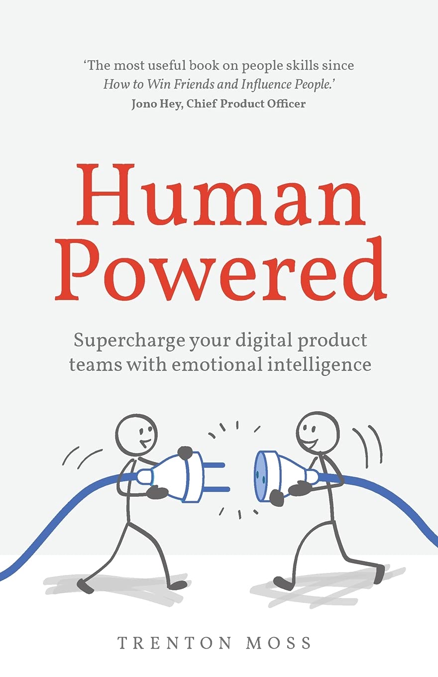 Human Powered: Supercharge your digital product teams with emotional intelligence book