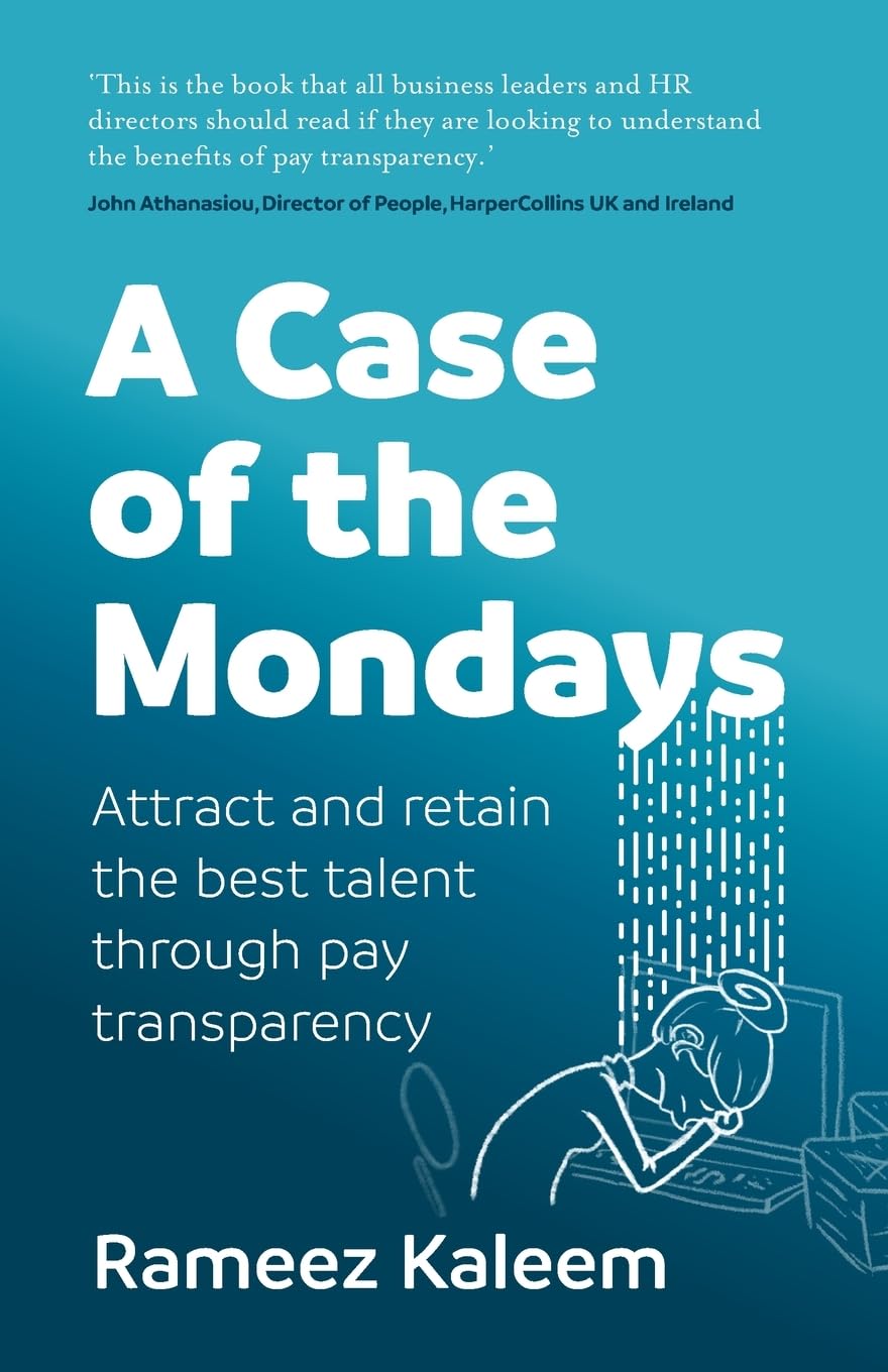 A Case of the Mondays: Attract and retain the best talent through pay transparency book