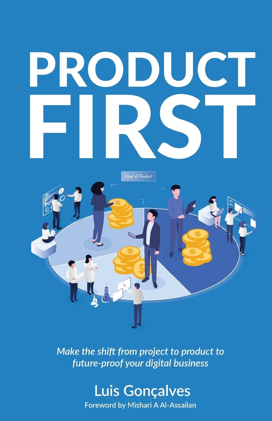 Product First: Make the shift from project to product to future-proof your digital business Law