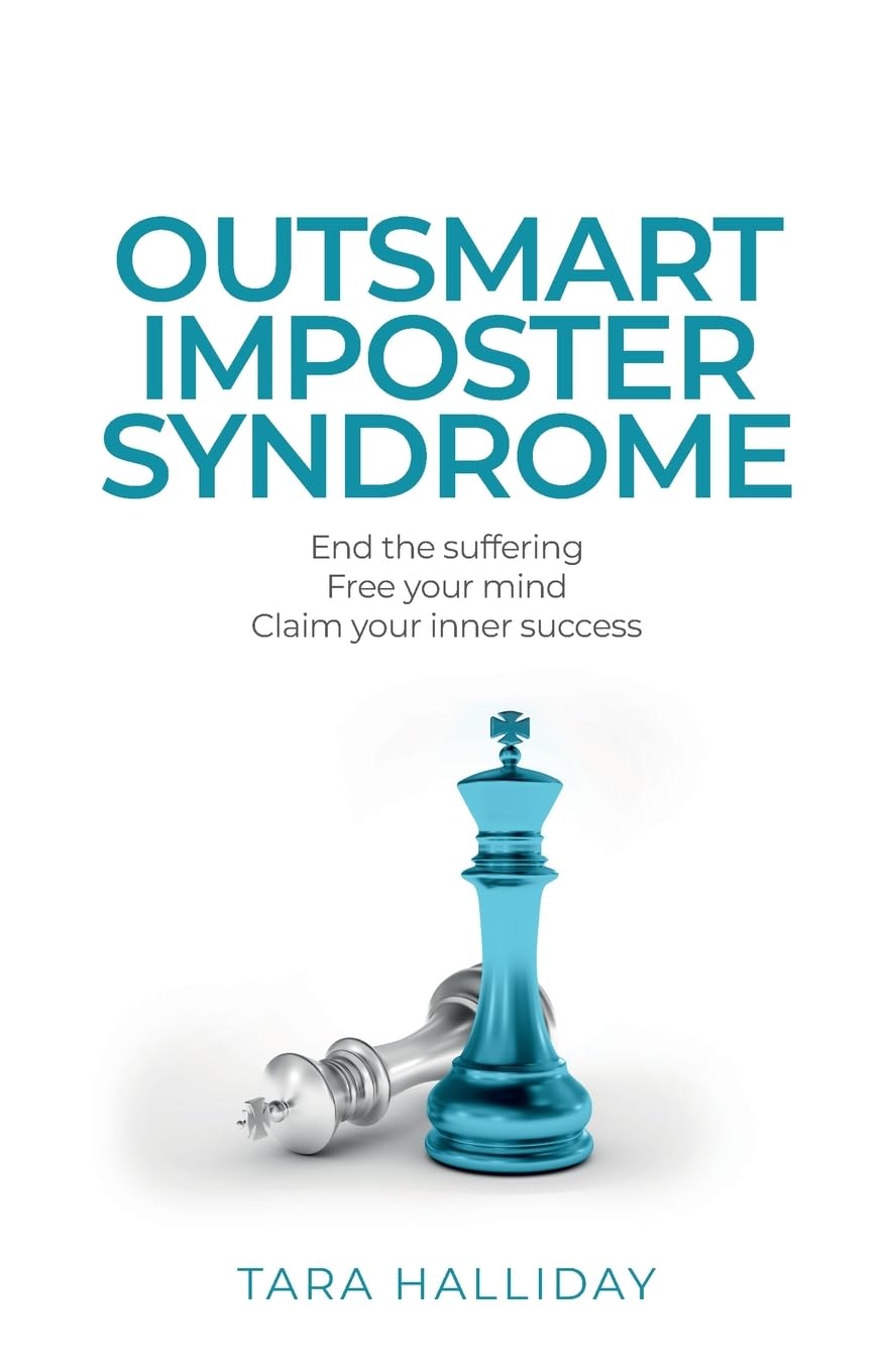 Outsmart Imposter Syndrome: End the suffering, free your mind, claim your inner success book