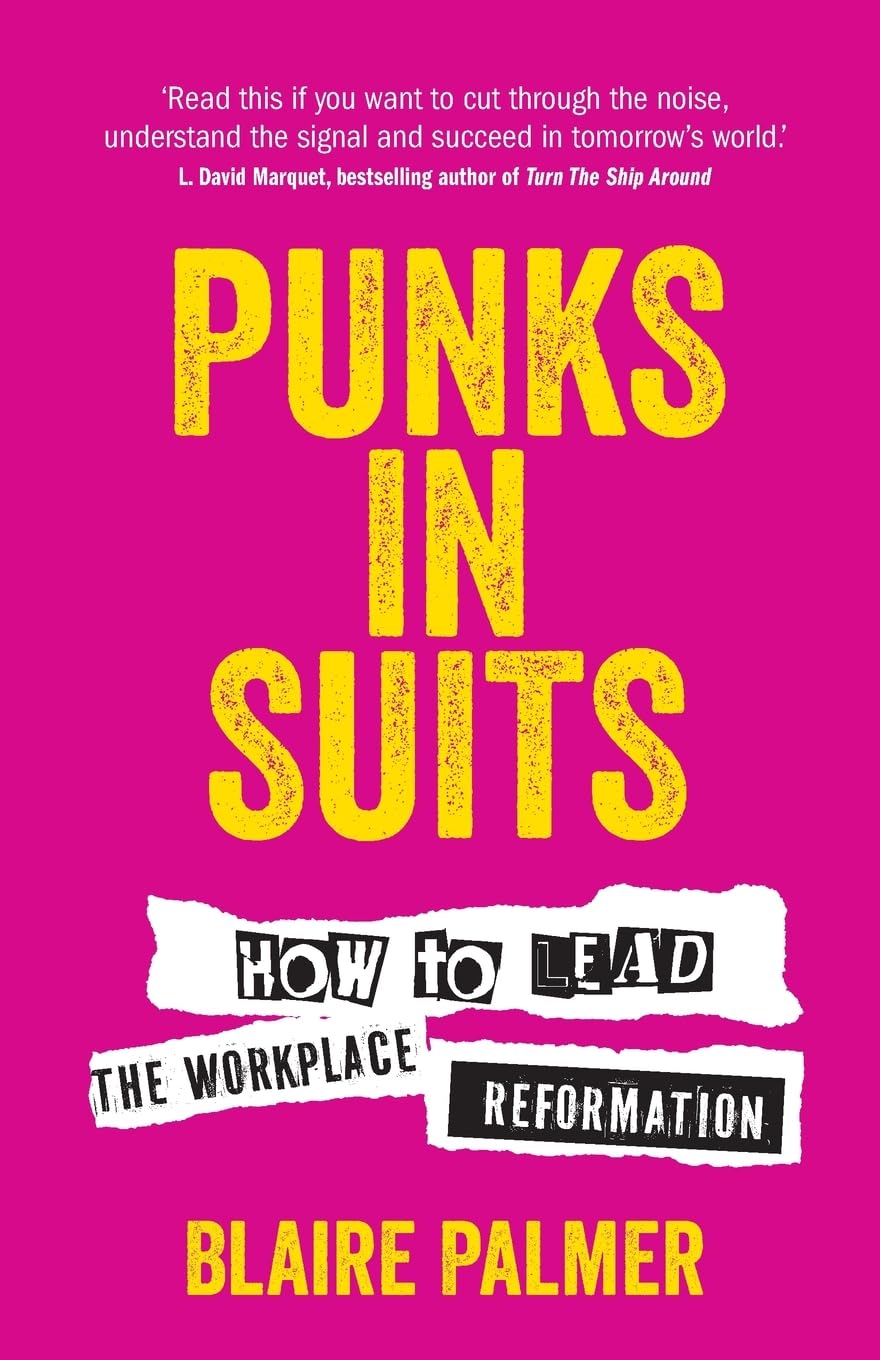 Punks in Suits: How to lead the workplace reformation Business, Finance & Career