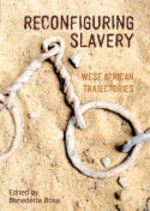 Reconfiguring Slavery: West African Trajectories (Liverpool Studies in International Slavery, Band 2) Social Sciences