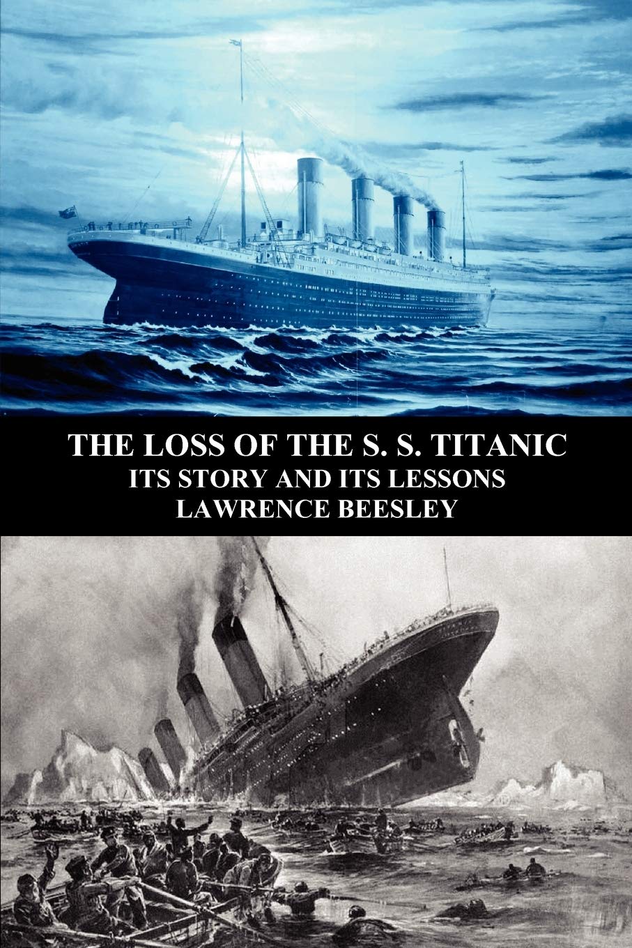 The Loss of the S. S. Titanic: Its Story and Its Lessons Social Sciences