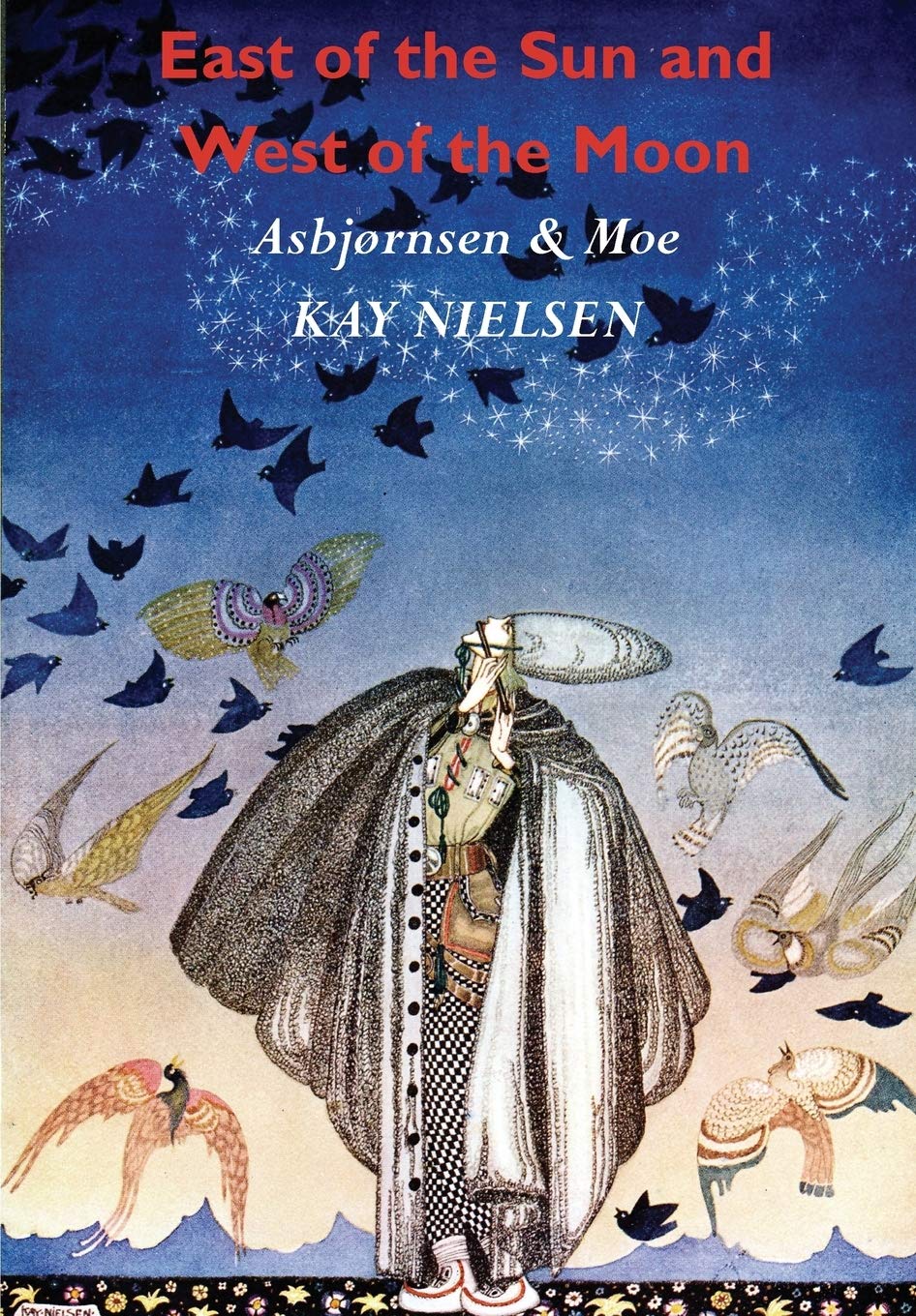 East of the Sun and West of the Moon: Old Tales from the North (Illustrated by Kay Nielsen) Fairy Tales & Legends