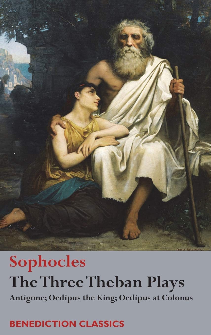 The Three Theban Plays: Antigone; Oedipus the King; Oedipus at Colonus Drama