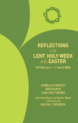 Reflections for Lent, Holy Week and Easter 2026: 18 February - 11 April 2026 Religion & Esotericism
