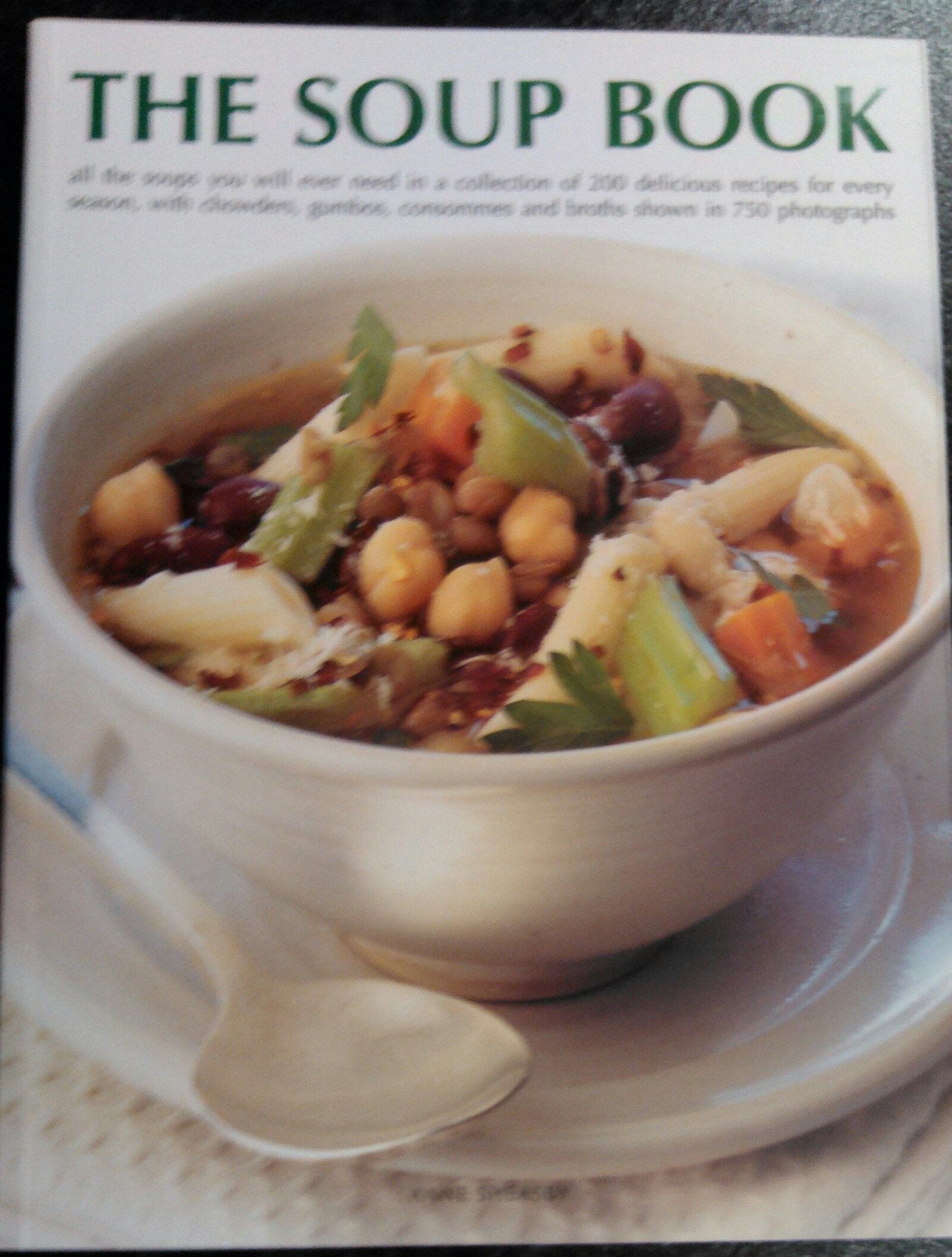 Soup Book : All the Soups You Will Ever Need in a book