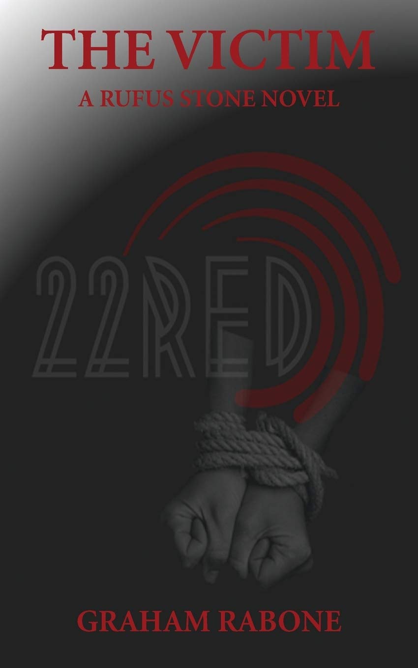 The Victim - A Rufus Stone Novel Part of the 22Red Series book
