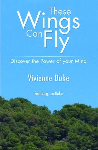 These Wings Can Fly - Discover the Power of Your Mind Memories