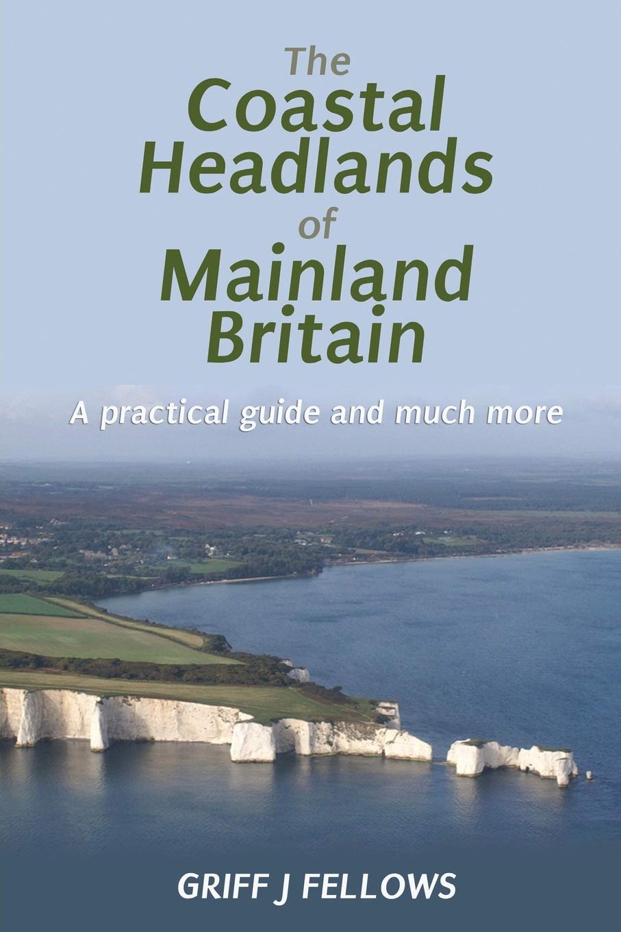 The Coastal Headlands of Mainland Britain: A Practical Guide and Much More... Leisure, Home & Garden