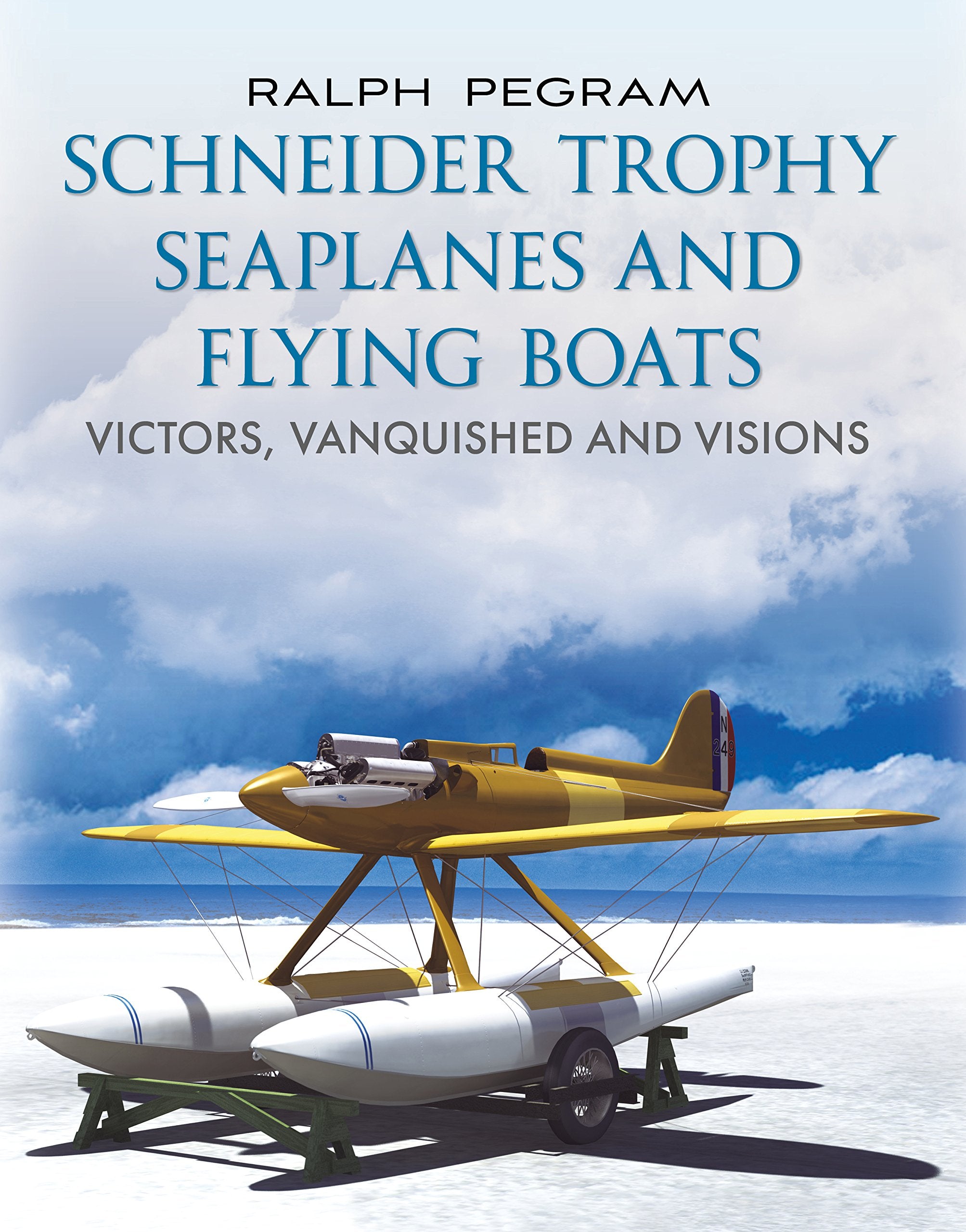 Schneider Trophy Seaplanes and Flying Boats: Victors, Vanquished and Visions Photography