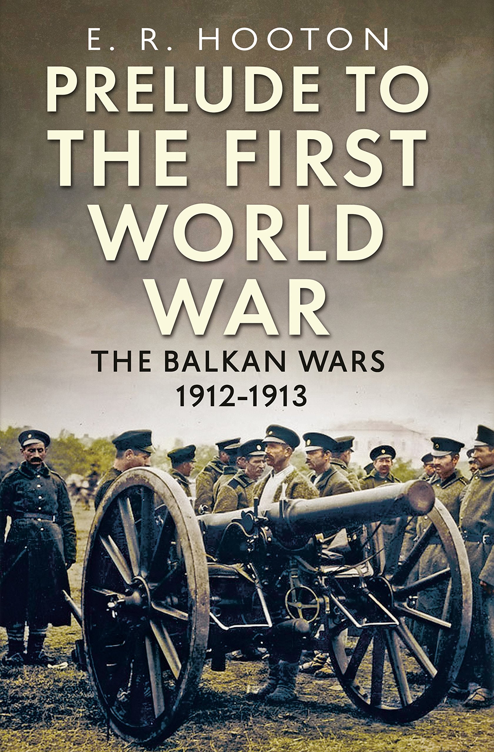 Prelude to the First World War: The Balkan Wars 1912-1913 book