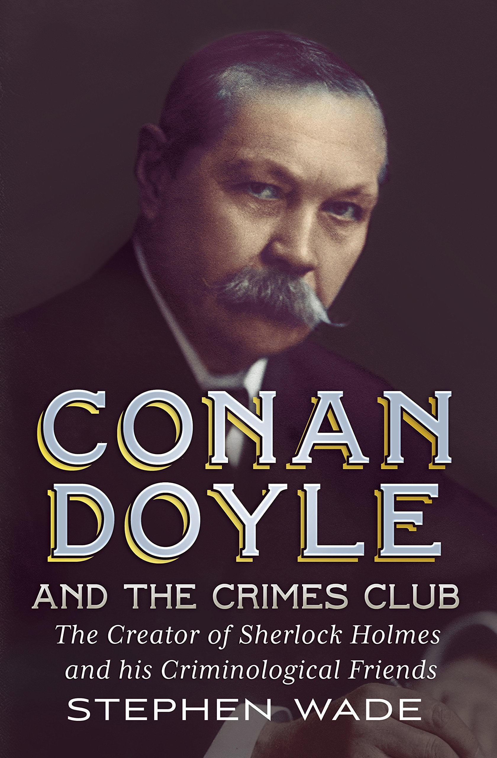 Conan Doyle and the Crimes Club: The Creator of Sherlock Holmes and His Criminological Friends Contemporary literature