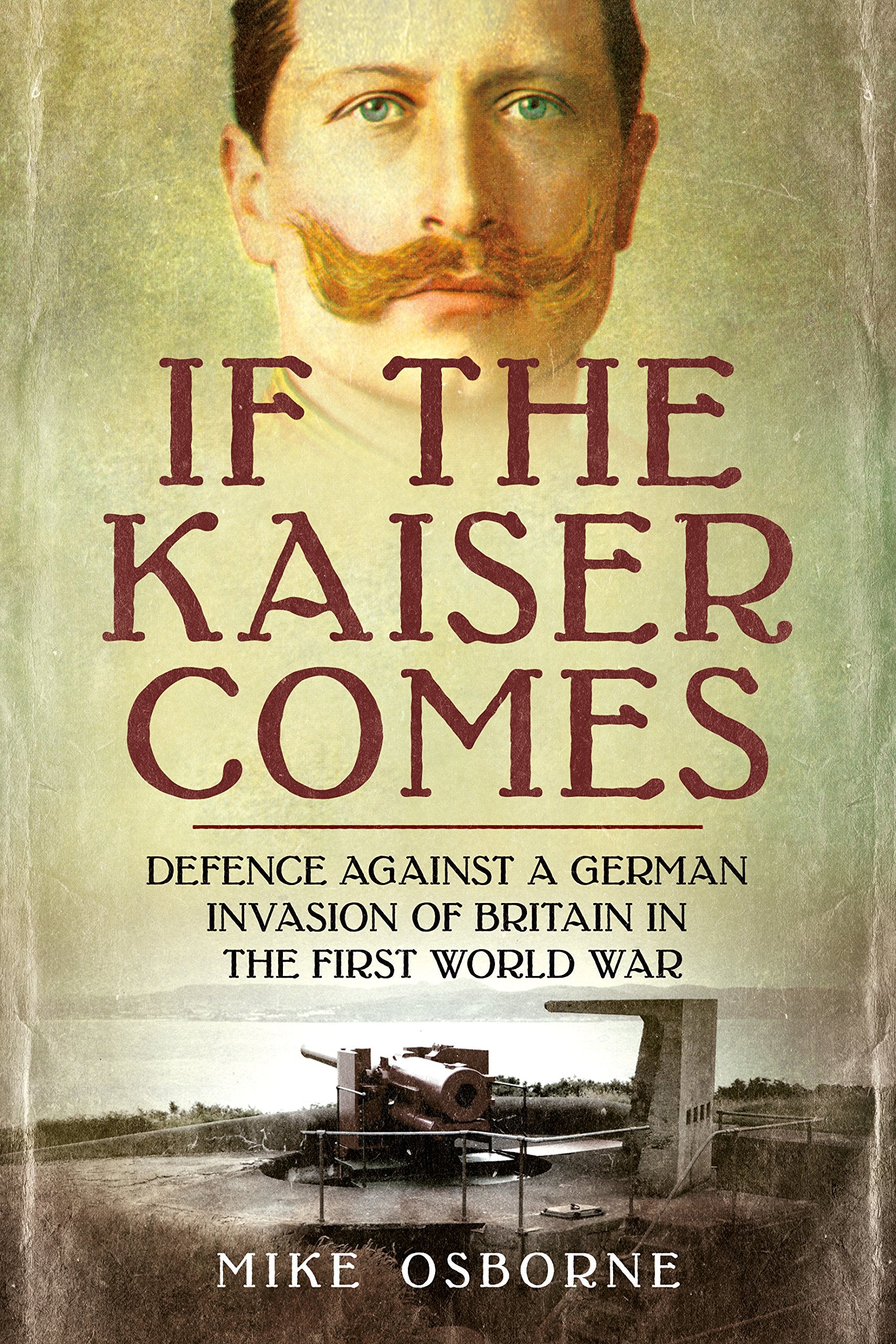 If the Kaiser Comes: Defence Against a German Invasion of Britain in the First World War Social Sciences