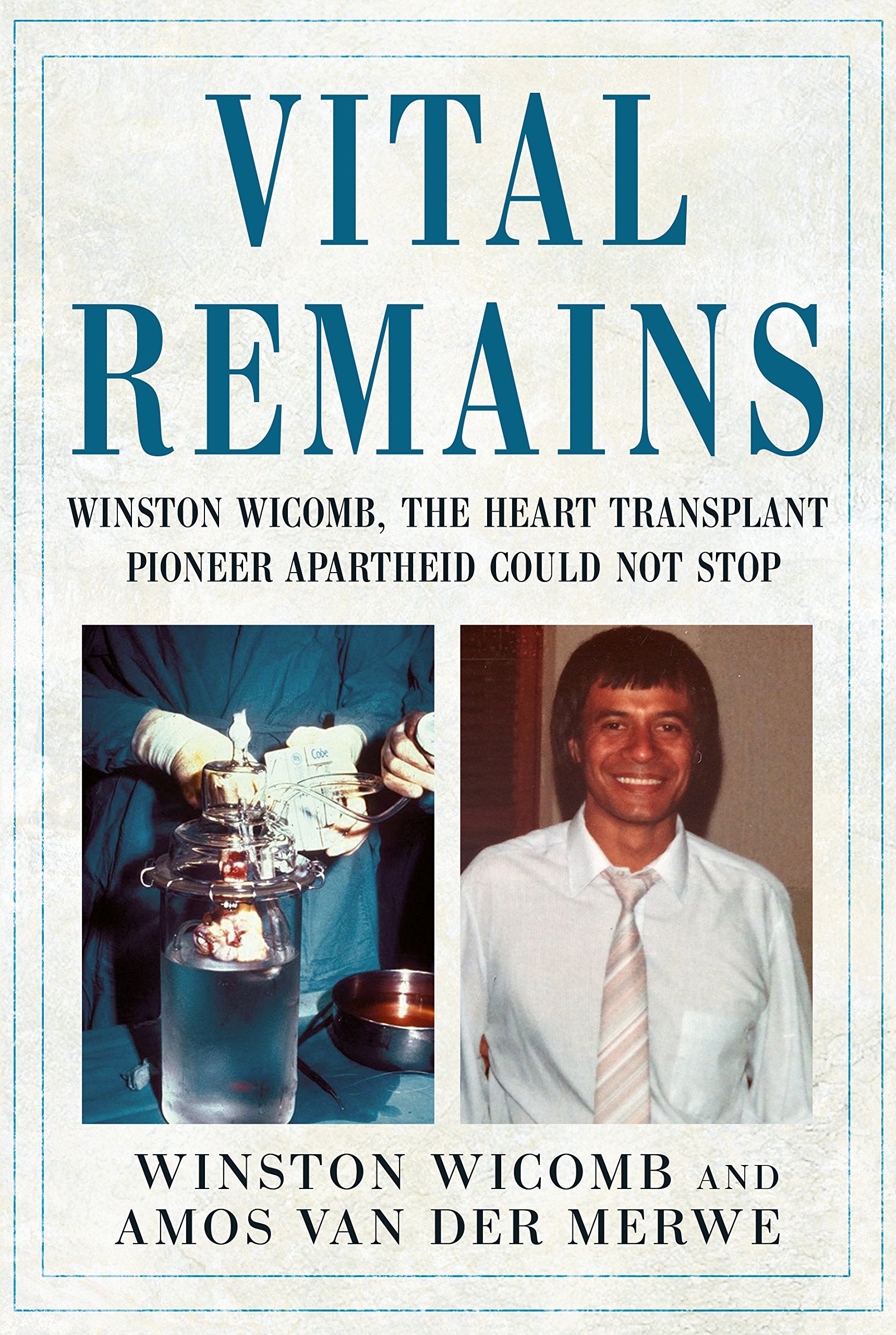 Vital Remains: Winston Wicomb, the Heart Transplant Pioneer Apartheid Could Not Stop Medicine