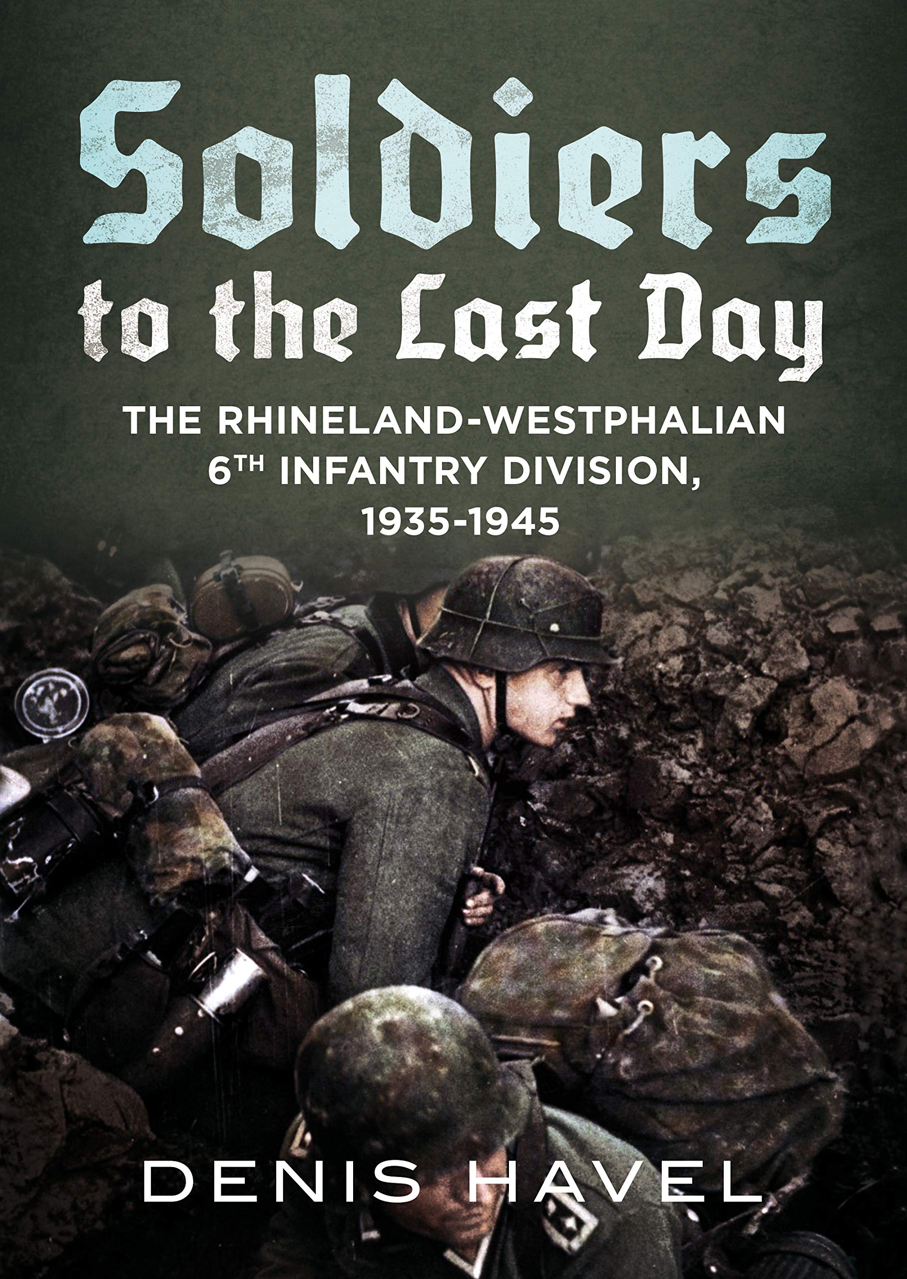 Soldiers to the Last Day: The Rhineland-Westphalian 6th Infantry Division, 1935-1945 Social Sciences