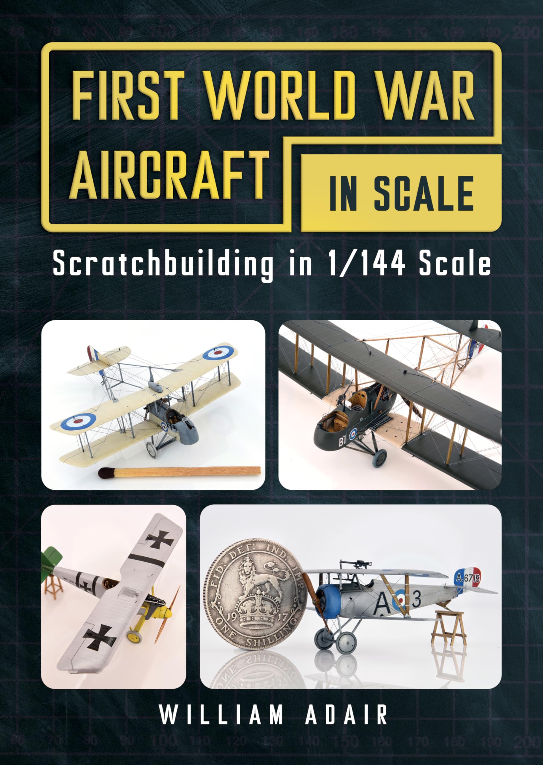 First World War Aircraft in Scale: Scratchbuilding in 1/144 Scale Hobbies & Crafts