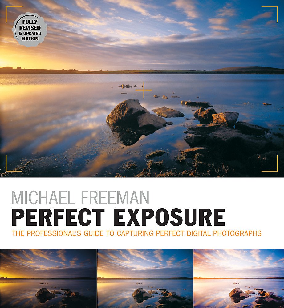 Perfect Exposure (2nd Edition): Fully Revised & Updated Edition (The Photographer's Eye) Photography