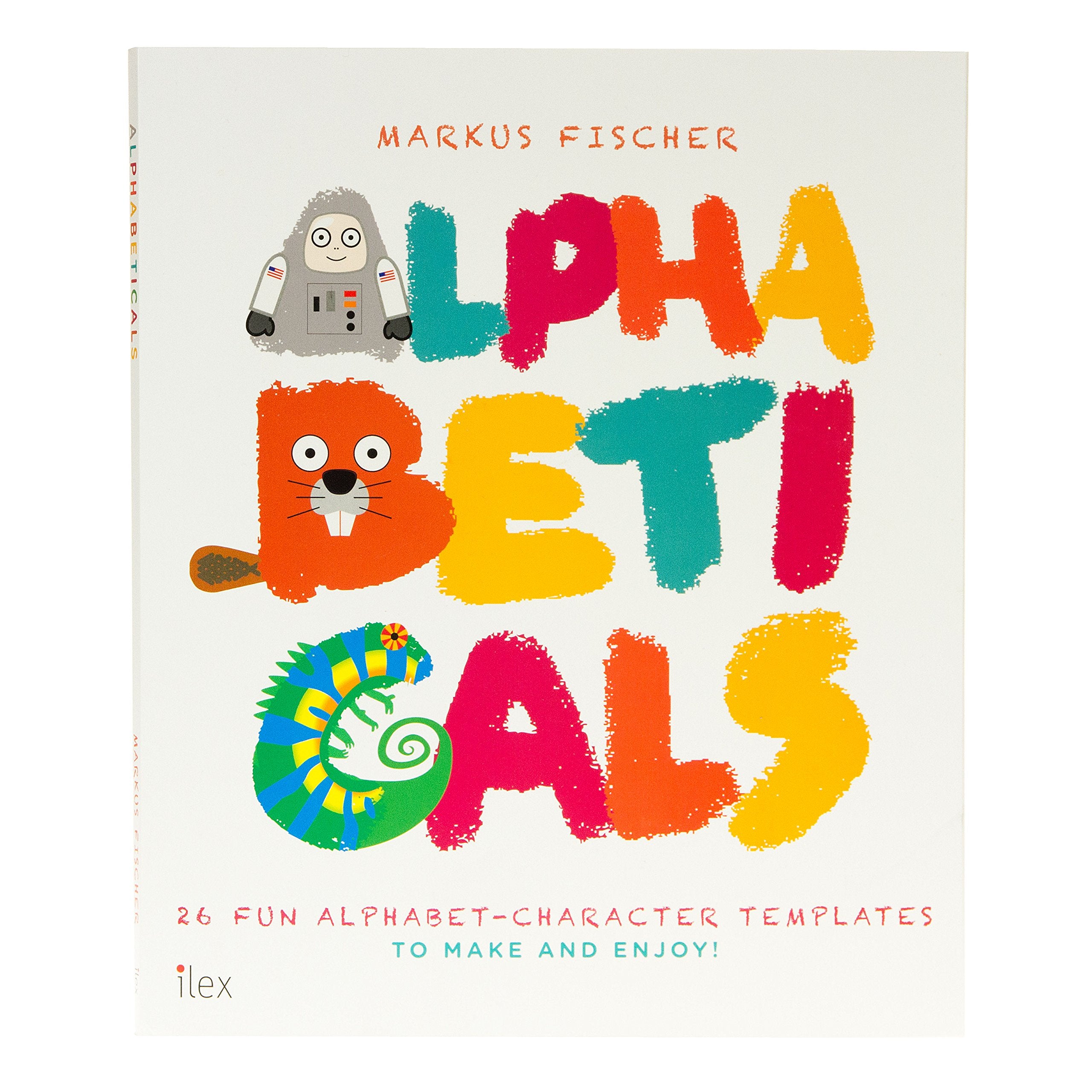 Alphabeticals: 26 Fun Alphabet-Character Templates to Make and Enjoy! Photography