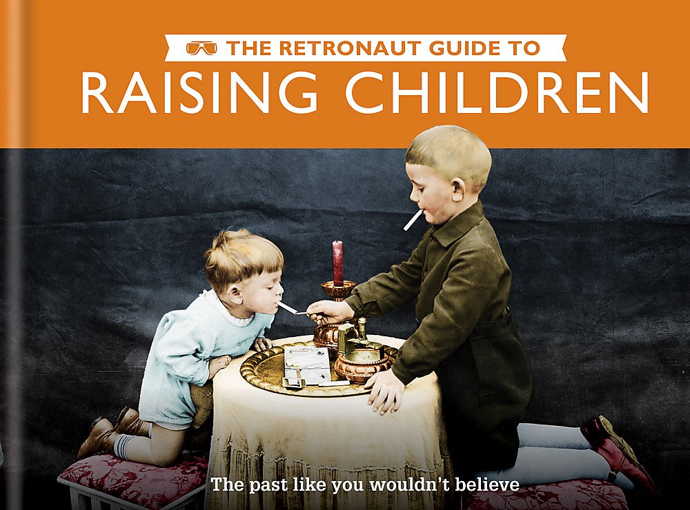 The Retronaut Guide to Raising Children: The Past Like You Wouldn't Believe Film, Art & Culture