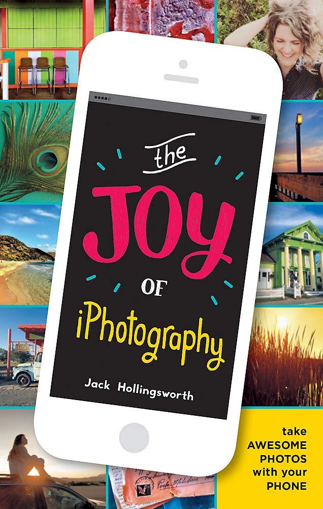 The Joy of iPhotography: Smart pictures from your smart phone Computer Science