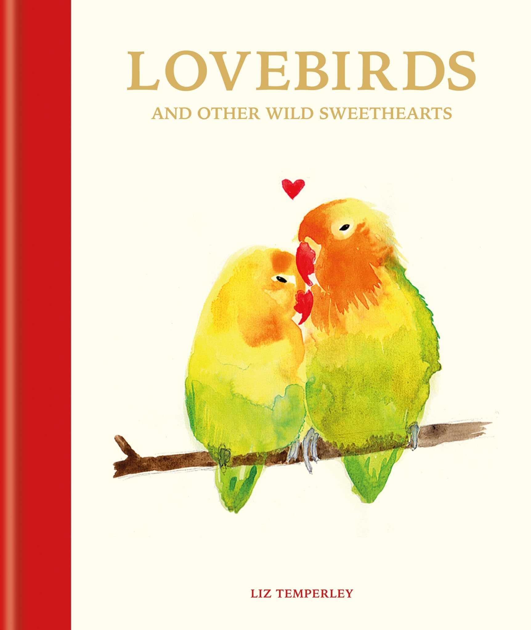 Love Birds and Other Wild Sweethearts: Learn from the Animal Kingdom's Most Devoted Couples Social Sciences