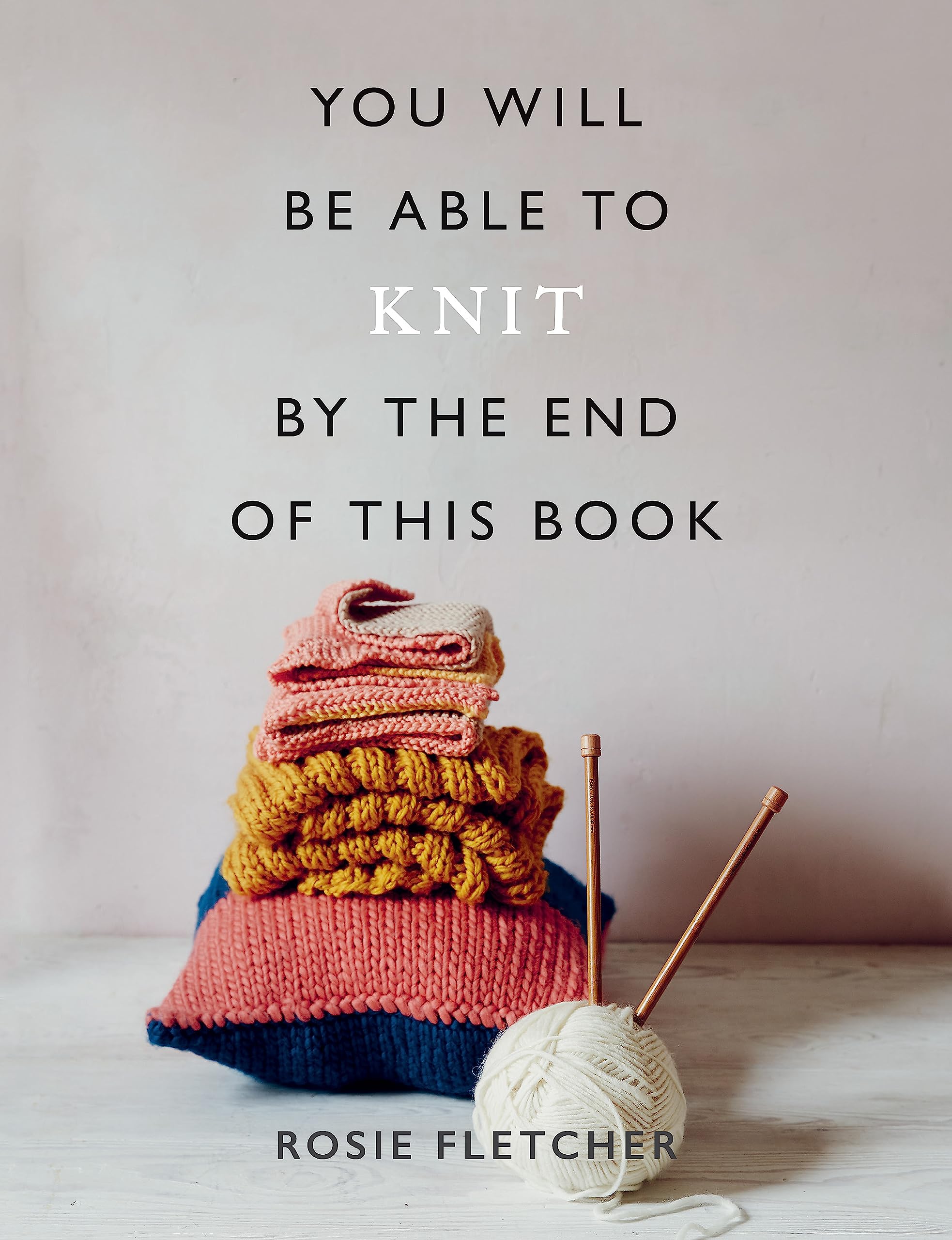 You Will Be Able to Knit by the End of This Book Hobbies & Crafts