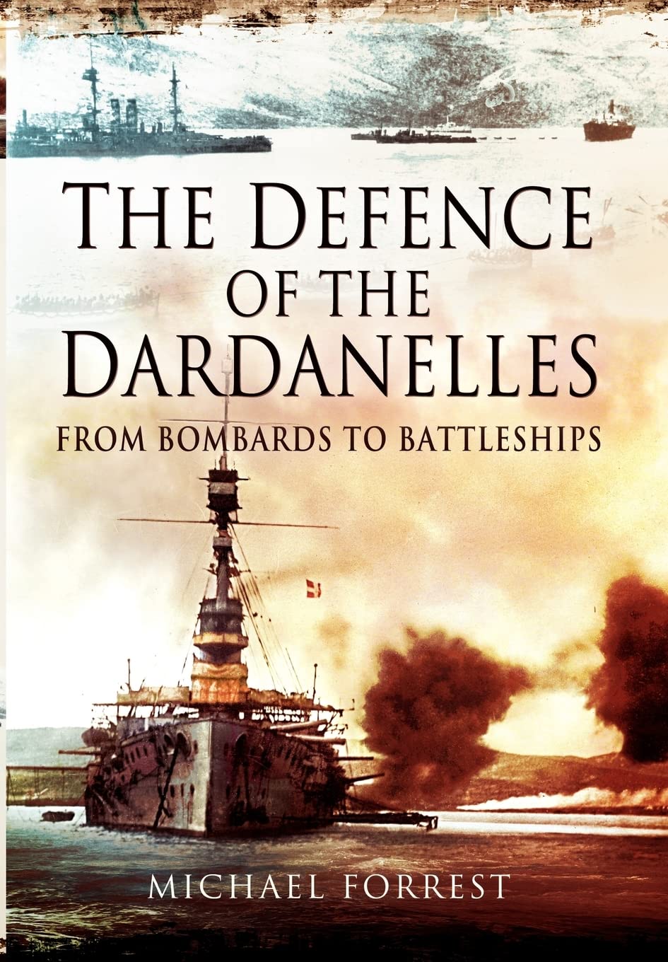 Defence of the Dardanelles: From Bombards to Battleships Social Sciences