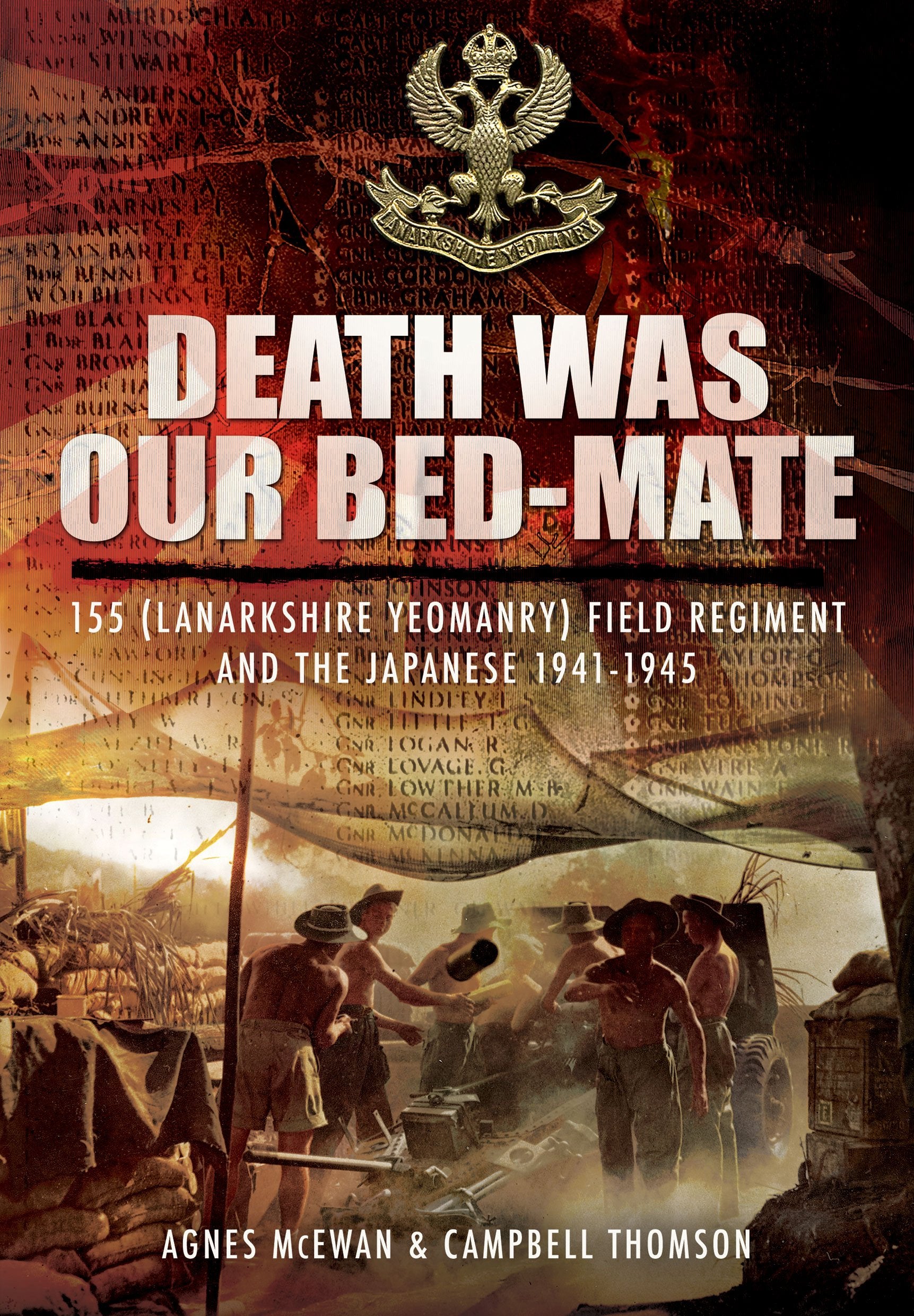 Death Was Our Bedmate: 155 (Lanarkshire Yeomanry) Field Regiment and the Japanese 1941-1945 Social Sciences