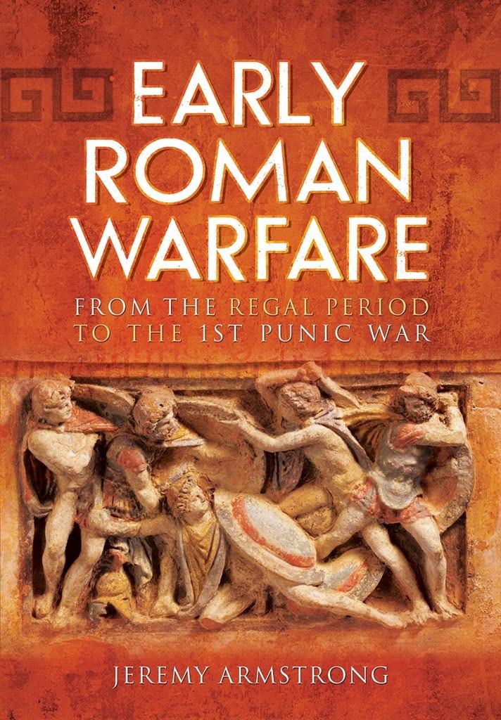 Early Roman Warfare: From the Regal Period to the First Punic War Social Sciences