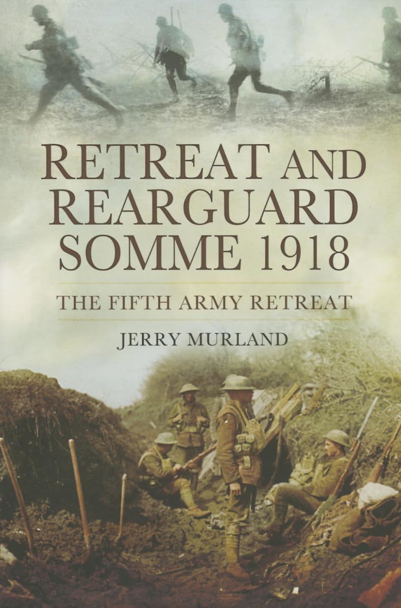 Retreat and Rearguard - Somme 1918: The Fifth Army Retreat Social Sciences