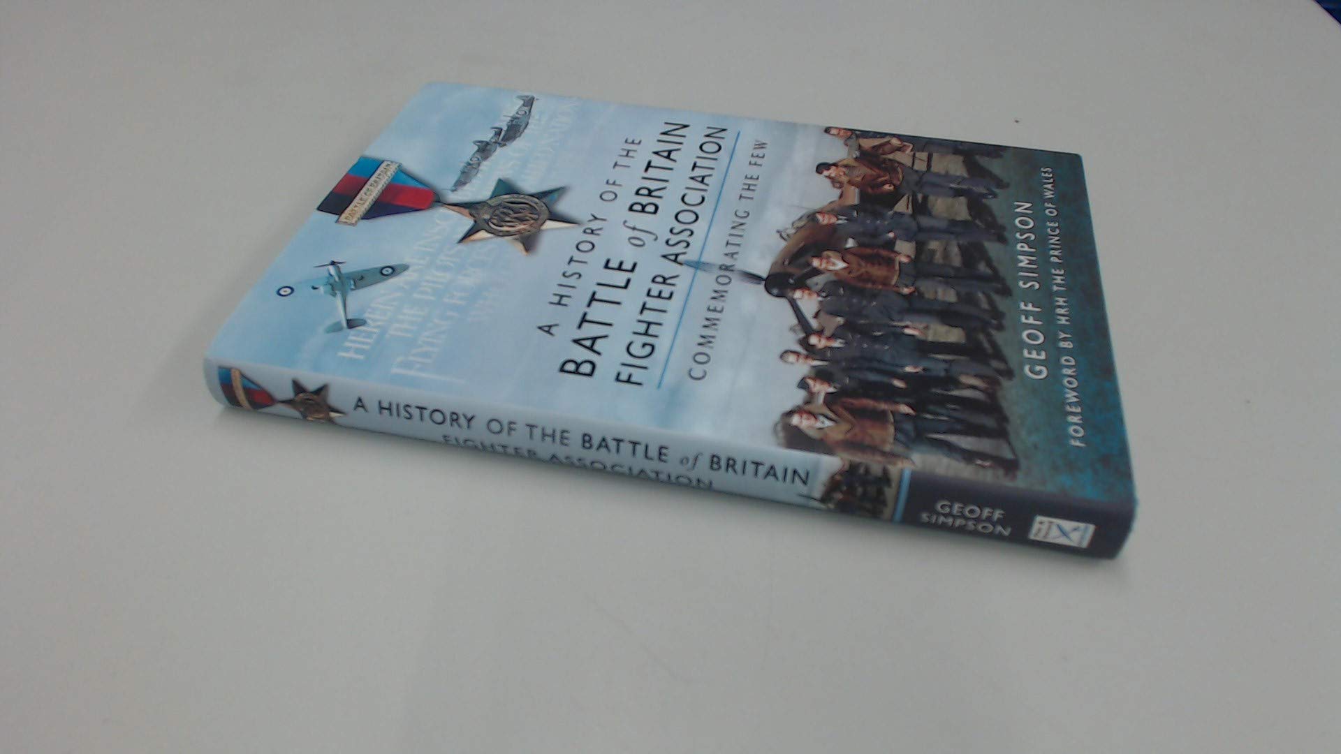 The History of the Battle of Britain Fighter Association: Commemorating the Few Memories