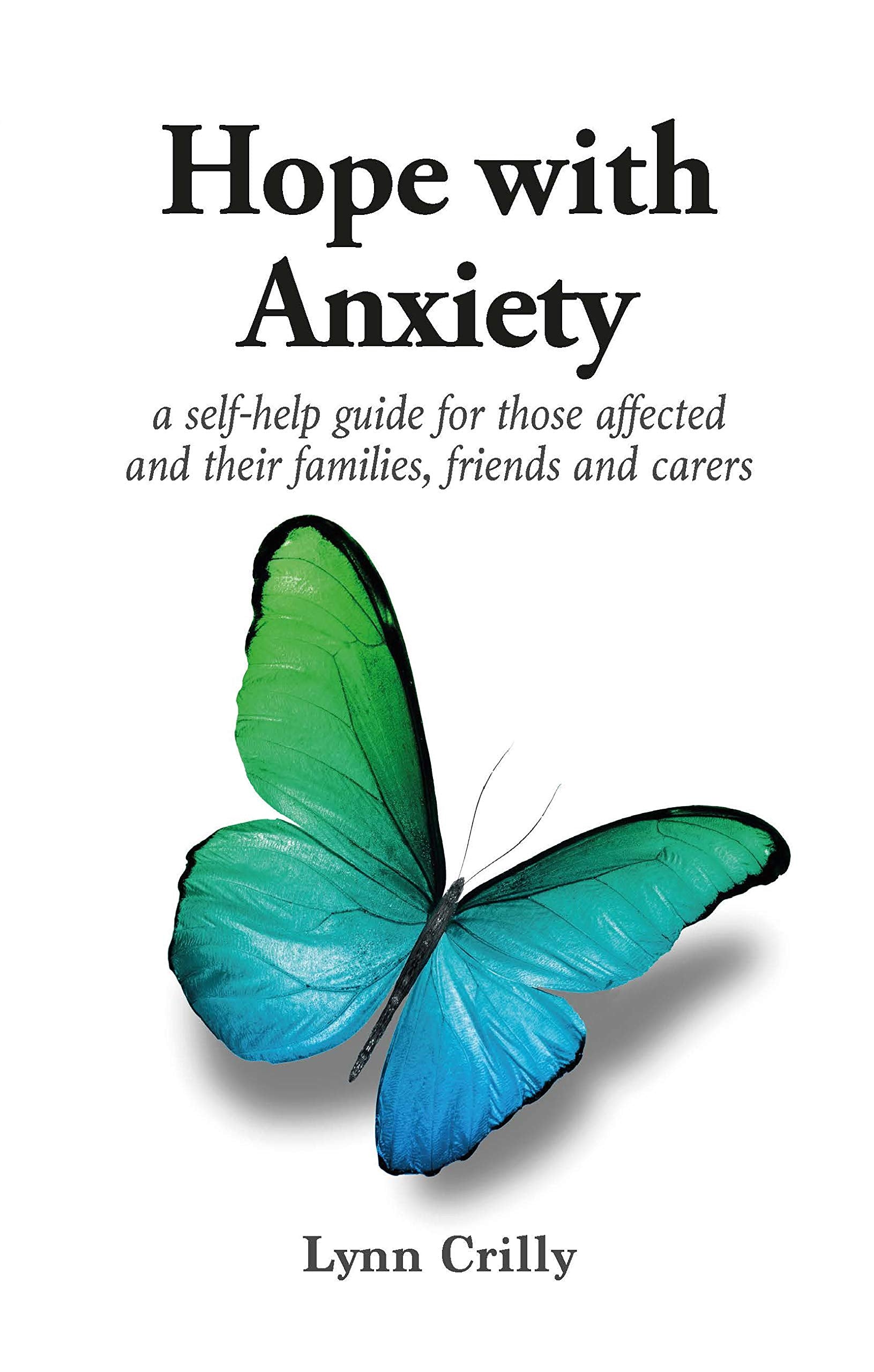 Hope with Anxiety: A self-help guide for those affected and their families, friends and carers Health, Nutrition & Fitness