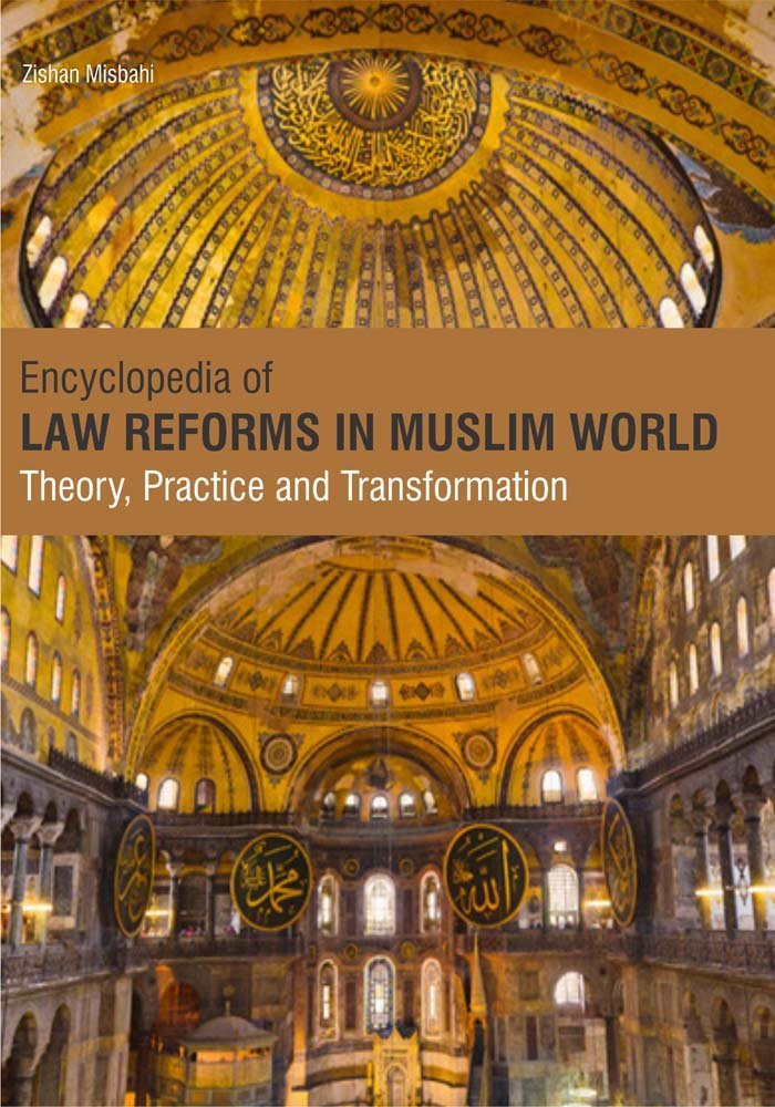 Encyclopaedia of Law Reforms in Muslim World: Theory, Practice and Transformations, 3 Volumes Set ZISHAN MISBAHI Books