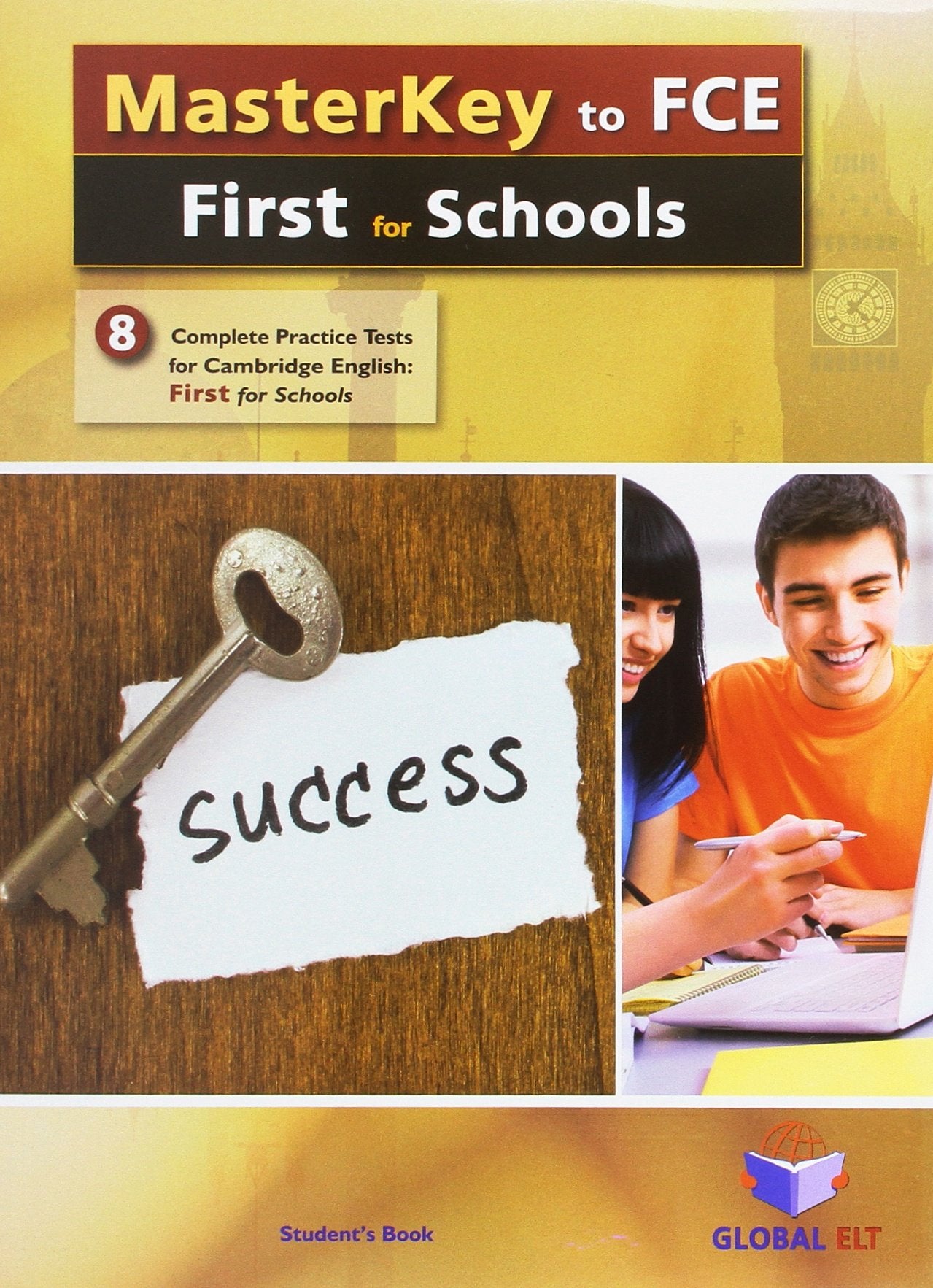 Masterkey to Cambridge English First - FCE for Schools - 8 Practice Tests 2015 FORMAT - Self-Study Edition book